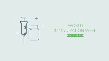 Animation themed around World Immunization Week featuring text, syringe and vial illustrations. Health theme. Simple animation. Motion graphics.