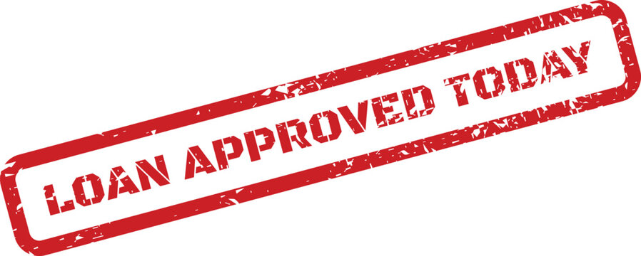 Distressed red rubber stamp signifying immediate loan approval today for financial documents or current status updates