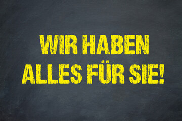 Wir haben alles für Sie!