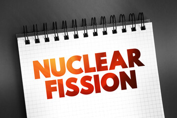 Nuclear fission - reaction in which the nucleus of an atom splits into two or more smaller nuclei,...