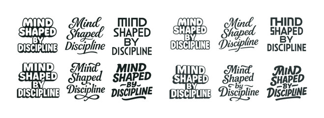 Mind shaped by discipline typography in various bold and script styles