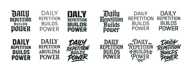 Daily repetition builds power: motivational typography designs in various fonts