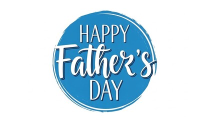 Happy Father's Day lettering in blue circle on white background. Text for greeting card, banner, poster. Celebratory graphic with brush stroke texture.