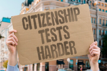 "Citizenship Tests Harder" Qualification exams become stricter. CITIZENSHIP. TESTS. EXAMS. STRICTER. QUALIFICATION.