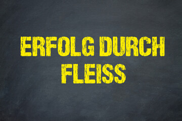 Erfolg durch Fleiss	

