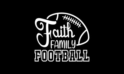Fototapeta premium Faith family football t-shirt Printable Design Cut File for Cricut and Silhouette