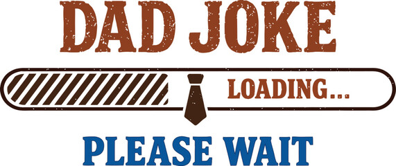 Dad Joke Loading Please Wait – Funny Dad Humor Typography Illustration