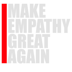 Make Empathy Great Again Political Statement Hope