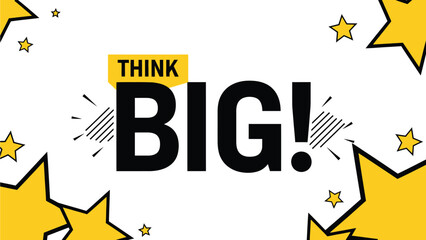 A motivational poster with a bold message to think big and be successful