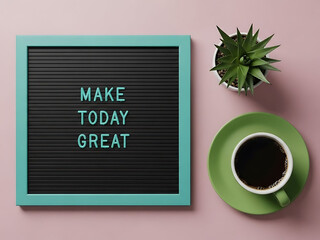 Letter board with make today great message and coffee cup on pink background