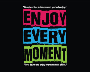 Enjoy Every Moment A Motivational Life Quote