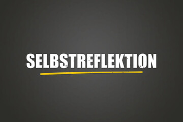Selbstreflektion (Self-reflection) - A blackboard with white text. © lhphotos
