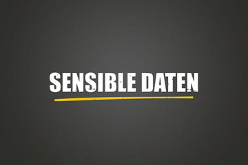 Sensible Daten (Sensitive data) - A blackboard with white text. © lhphotos