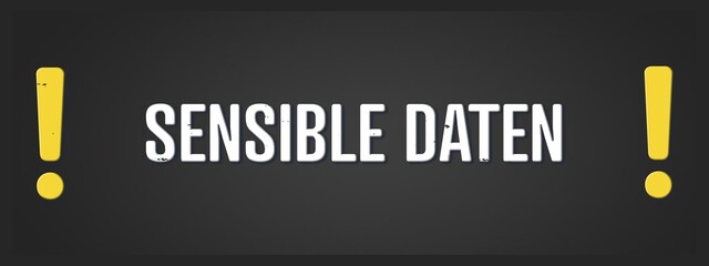 Sensible Daten (Sensitive data) - A blackboard illustration with white text. © lhphotos