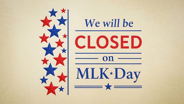 Business announcement graphic indicating that the establishment will be closed for the national observance of Martin Luther King Jr day featuring patriotic red and blue stars along the side border are