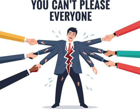 Distressed Businessman Pulled Apart by Multiple Hands with You Can&rsquo;t Please Everyone Text, Concept of Social Pressure, Emotional Burnout, and Psychological Conflict Vector Illustration