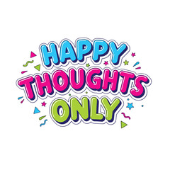Obraz premium Motivational text illustration promoting a cheerful attitude and positive emotional well-being.