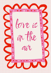 Love is in the air greeting card. Design for Valentine's Day, social media posts, posters and festive message. Whimsical style. Hand draw vector illustration.