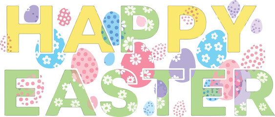 Festive Easter greeting with colorful floral patterned eggs spelling out Happy Easter in large, stylized letters, perfect for spring celebrations and holiday designs