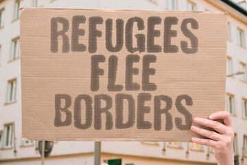 "Refugees Flee Borders" Displaced persons seek safety abroad. REFUGEES. DISPLACEMENT. BORDERS. FLIGHT. ASYLUM.
