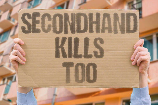 "Secondhand Kills Too" Passive smoke harms nonsmokers lungs badly. PASSIVE. SECONDHAND. EXPOSURE. HARM. NONSMOKERS.
