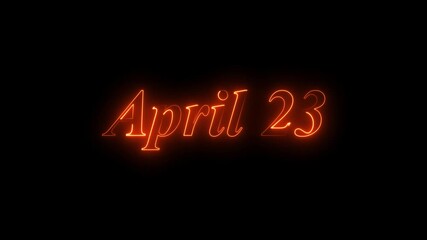 Glowing neon 23 April date text animation on black background. Flickering Neon April 23 Calendar Date Animation.