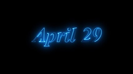 Glowing neon 29 April date text animation on black background. Flickering Neon April 29 Calendar Date Animation.