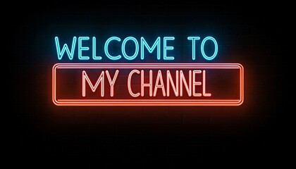 A digital neon sign with blue and red lights reads "WELCOME TO MY CHANNEL" against a dark background, evoking a retro, modern vibe.