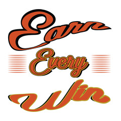 Obraz premium Inspirational earn every win typography Vector