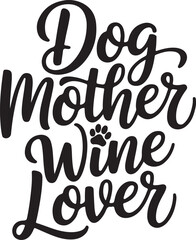 Dog Mother Wine Lover Typography Quote Black Hand Lettering Calligraphy Design