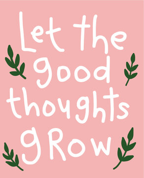 Let the Good Thoughts Grow Inspirational Quote Art