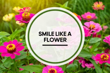 Smile like a flower with a flower background.