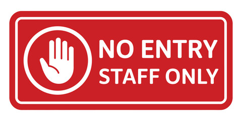 Staff only no entry sign board, labels, sticker, prohibited sign, poster template design, restricted access, workplace safety and warning illustration.