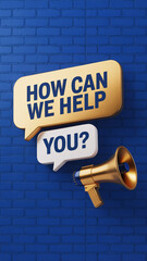 Gold megaphone and speech bubbles displaying "HOW CAN WE HELP YOU?" text on blue brick wall background