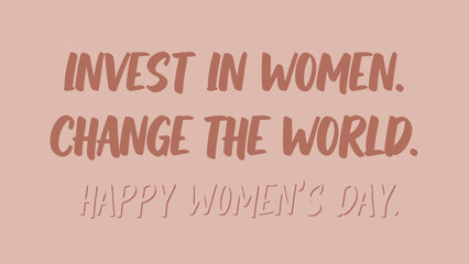 Empowering women's day message invest in women change the world on pink background