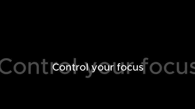 A motivational message 'Control your focus' with a shadow effect on black background.