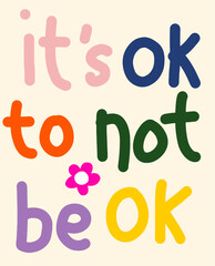 It's Okay to Not Be Okay - Colorful Hand-Drawn Message