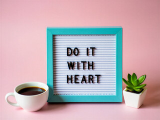 Inspirational quote on a letter board with a cup of coffee and a small potted plant on a pink background  motivational message