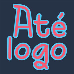 Translation from Portuguese - See you soon. Motivational card. Ink illustration. Perfect design for greeting cards, posters and social media. Brazilian Portuguese Lettering.