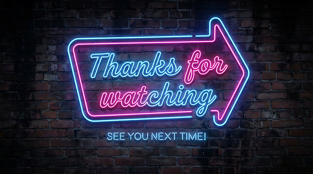 Vibrant neon sign displaying thanks for watching message on dark brick wall.