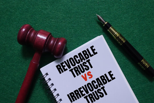 Revocable Versus Irrevocable Trust Document With Gavel