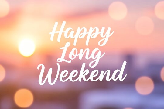 Warm bokeh sunset greeting card with joyful handwritten long weekend message