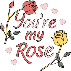 -playful-quote--you-re-my-rose--with-cartoon-style.eps