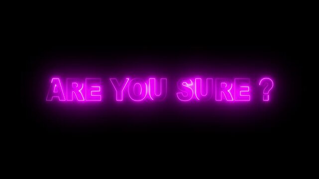 Abstract glowing neon are you sure text icon animation . 4k motion video animation .