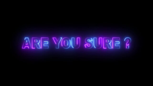 Abstract glowing neon are you sure text icon animation . 4k motion video animation .