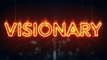 Visionary neon sign with fiery flames glowing brightly in dark background