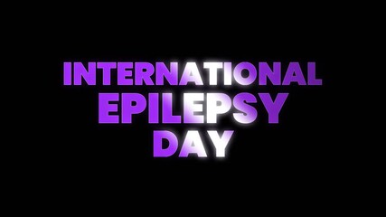 Glowing International Epilepsy Day text animation on dark background, raising awareness and support with a clean modern style for campaigns and social media.