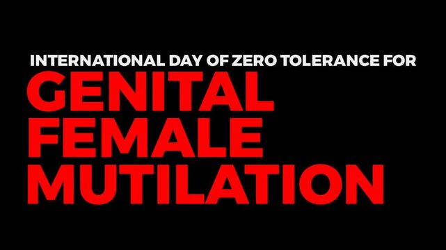 Simple and powerful International Day of Zero Tolerance for Female Genital Mutilation text animation on dark background, created to support human rights awareness and global advocacy.
