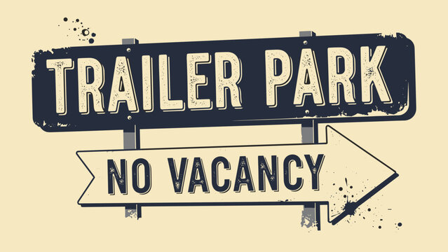 Distressed vintage sign for a trailer park features a prominent arrow pointing toward a message stating there is no vacancy.