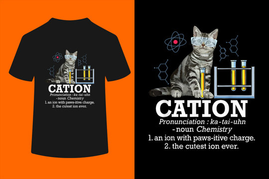 Cation - Funny Chemistry Humor Science Teacher Cat Pun T-Shirt